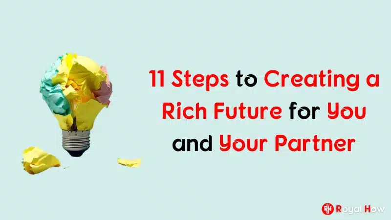 11 Steps to Creating a Rich Future for You and Your Partner